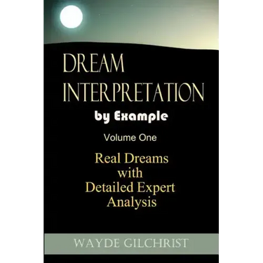 Dream Interpretation by Example: Real Dreams with Detailed Expert Analysis