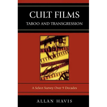 Cult Films: Taboo and Transgression: A Select Survey Over 9 Decades
