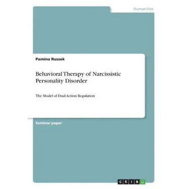 Behavioral Therapy of Narcissistic Personality Disorder: The Model of Dual Action Regulation