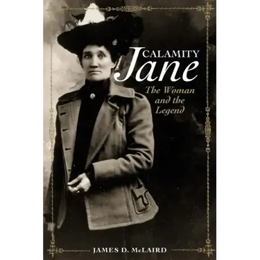 Calamity Jane: The Woman and the Legend