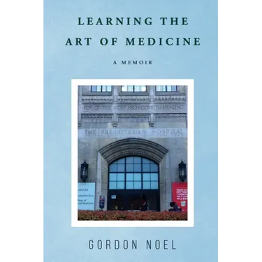 Learning The Art of Medicine--A Memoir