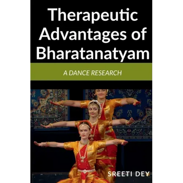 Therapeutic Advantages of Bharatanatyam: A Dance research