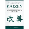 Kaizen: Make Process Improvement Fun and Exciting (How to Create a Lasting Change One Step at a Time)