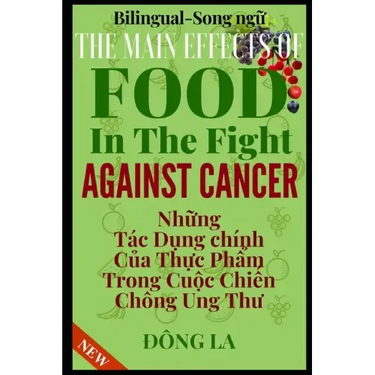 The Main Effects Of Food In The Fight Against Cancer: The Comprehensive Description Of Food's Anti-cancer Properties