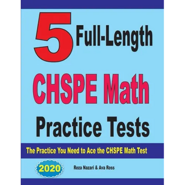 5 Full-Length CHSPE Math Practice Tests: The Practice You Need to Ace the CHSPE Mathematics Test