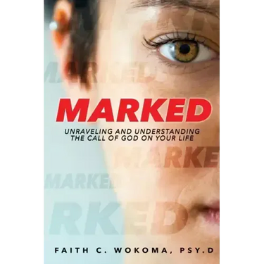 Marked: Understanding and Unraveling The Call Of God On Your Life