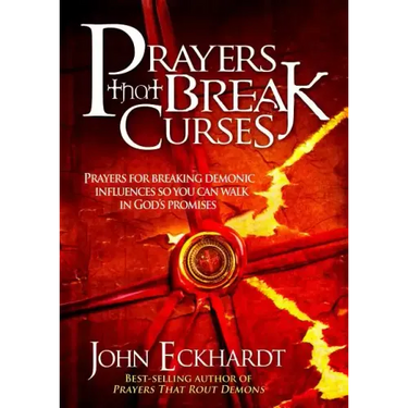 Prayers That Break Curses: Prayers for Breaking Demonic Influences So You Can Walk in God's Promises