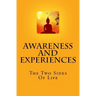 Awareness And Experiences: The Two Sides Of Life