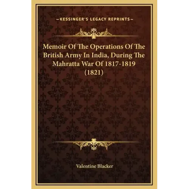 Memoir of the Operations of the British Army in India, During the Mahratta War of 1817-1819 (1821)