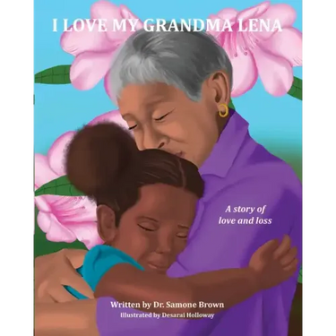 I Love My Grandma Lena: A Story of Love and Loss