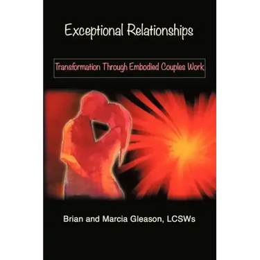 Exceptional Relationships: Transformation Through Embodied Couples Work