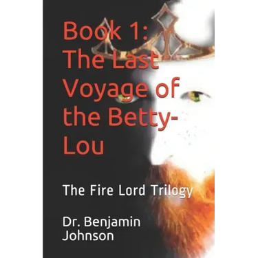 The Last Voyage of the Betty-Lou: Volume I: The Fire Lord