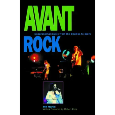 Avant Rock: Experimental Music from the Beatles to Bjork
