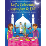 Let's Celebrate Ramadan & Eid! (Muslim Festival of Fasting & Sweets) (Maya & Neel's India Adventure Series, Book 4)