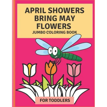 April Flowers Bring May Flowers: Jumbo Coloring Book for Toddlers: Jumbo Springtime Coloring Book