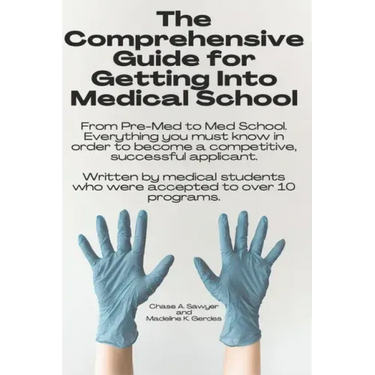 The Comprehensive Guide for Getting Into Medical School: From Pre-Med to Med School. Everything you must know in order to become a competitive, succes