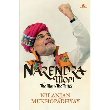 Narendra Modi: The Man, the Times