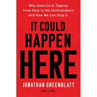 It Could Happen Here: Why America Is Tipping from Hate to the Unthinkable-And How We Can Stop It