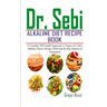 Dr. Sebi Alkaline Diet Recipe Book: A Complete Self-Guided Approach to Prepare Dr. Sebi Alkaline Electric Recipes with Step by Step Method of Preparat