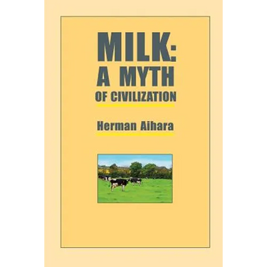 Milk: A Myth of Civilization