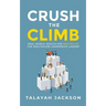 Crush the Climb: Real-World Advice for Moving Up the Healthcare Leadership Ladder