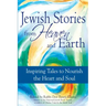 Jewish Stories from Heaven and Earth: Inspiring Tales to Nourish the Heart and Soul