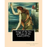 Songs of the Sea and Lays of the Land (1895). By: Charles Godfrey Leland: Charles Godfrey Leland (August 15, 1824 - March 20, 1903) was an American hu