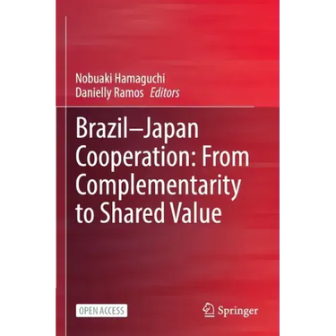 Brazil--Japan Cooperation: From Complementarity to Shared Value