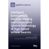 Intelligent Autonomous Decision-Making and Cooperative Control Technology of High-Speed Vehicle Swarms