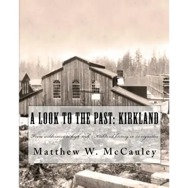 A Look To The Past: Kirkland: From wilderness to high-tech - Kirkland history in 50 vignettes