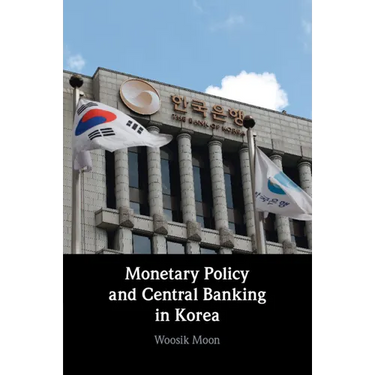 Monetary Policy and Central Banking in Korea