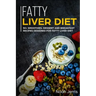 Fatty Liver Diet: 50+ Smoothies, Dessert and Breakfast Recipes Designed for Fatty Liver Diet