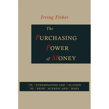 The Purchasing Power of Money: Its Determination and Relation to Credit, Interest and Crises