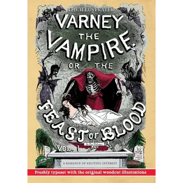 The Illustrated Varney the Vampire; or, The Feast of Blood - In Two Volumes - Volume I: A Romance of Exciting Interest - Original Title: Varney the Va