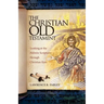 The Christian Old Testament: Looking at the Hebrew Scriptures through Christian Eyes