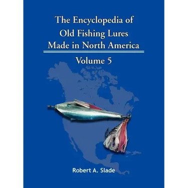 The Encyclopedia of Old Fishing Lures: Made in North America