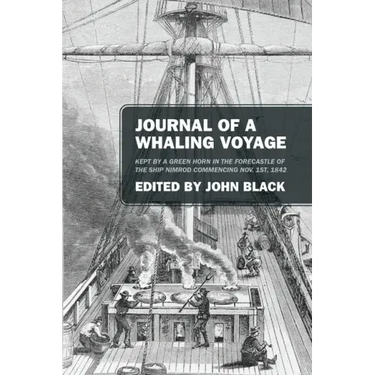 Journal of a Whaling Voyage: Kept by a Green Horn in the Forecastle of the Ship Nimrod Commencing Nov. 1st, 1842