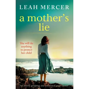 A Mother's Lie: An utterly gripping and emotional page-turner