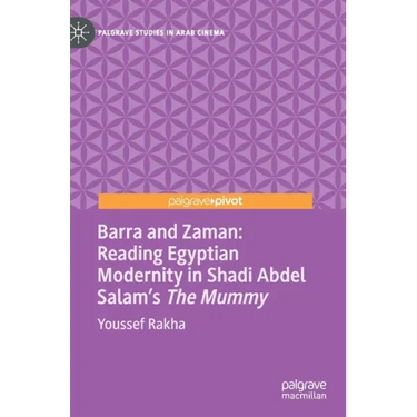 Barra and Zaman: Reading Egyptian Modernity in Shadi Abdel Salam's the Mummy