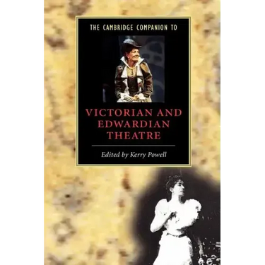 The Cambridge Companion to Victorian and Edwardian Theatre