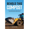 Behold This Compost: How City-Wide Compost Programs Work and Why We Need Them Now, More Than Ever