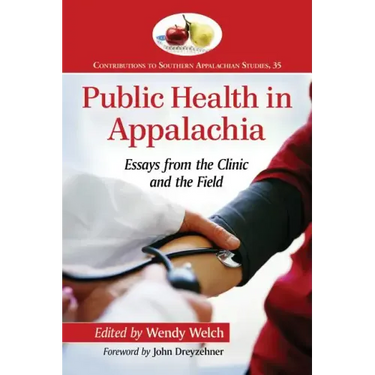 Public Health in Appalachia: Essays from the Clinic and the Field