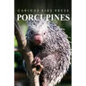 Porcupines - Curious Kids Press: Curious Kids Press