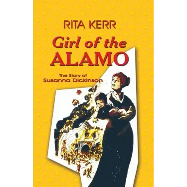 Girl of the Alamo: The Story of Susanna Dickinson