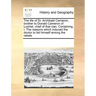The Life of Dr. Archibald Cameron, Brother to Donald Cameron of Lochiel, Chief of That Clan. Containing, I. the Reasons Which Induced the Doctor to Li