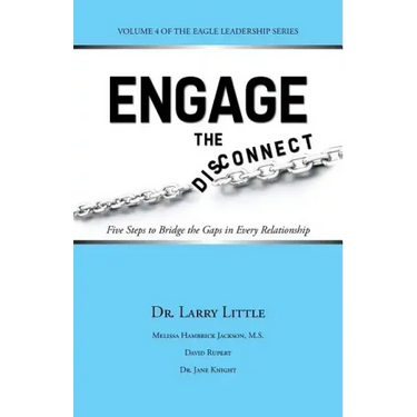Engage the Disconnect: Five Steps to Bridge the Gaps in Every Relationship