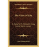 The Value of Life: A Reply to Mr. Mallock's Essay, Is Life Worth Living?