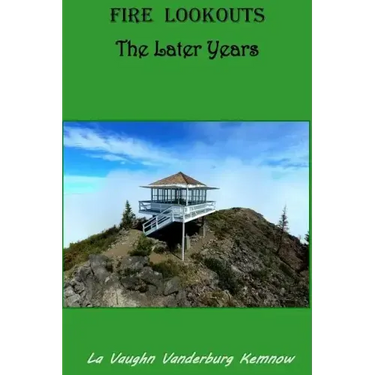 Fire Lookouts: The Later Years