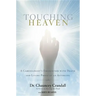 Touching Heaven: A Cardiologist's Encounters with Death and Living Proof of an Afterlife