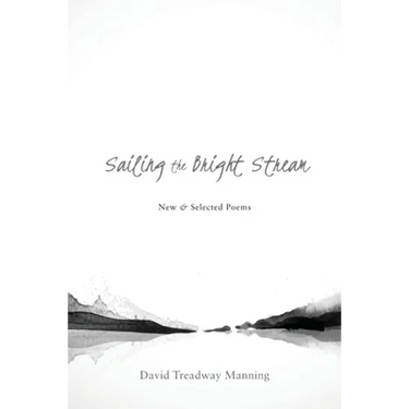 Sailing the Bright Stream: New & Selected Poems